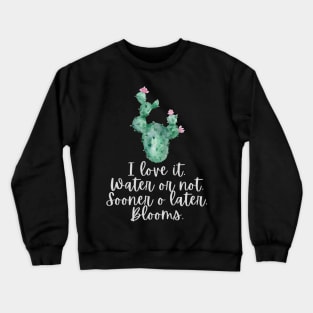 Cactus always blooms Crewneck Sweatshirt